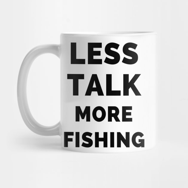 Less Talk More Fishing - Gift For Fishing Lovers, Fisherman - Black And White Simple Font by Famgift